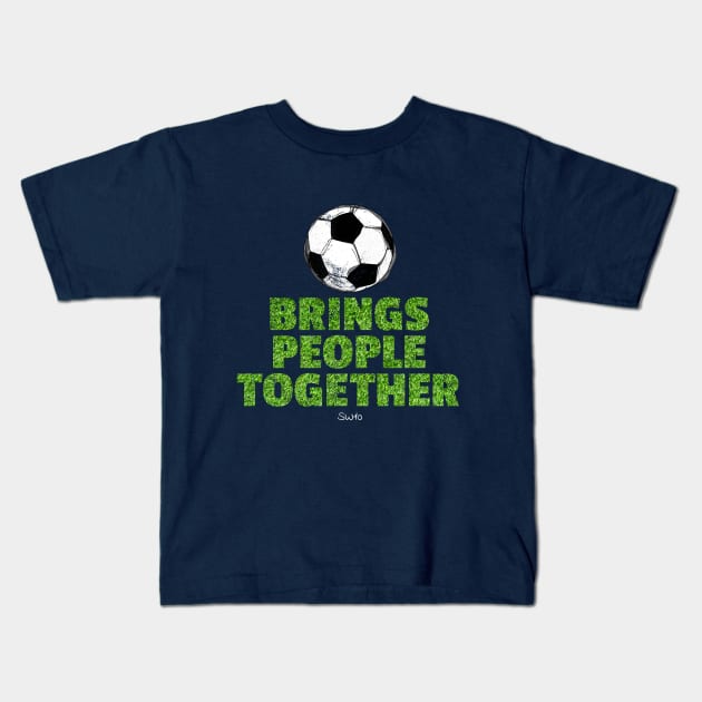 Soccer brings people together Kids T-Shirt by SW10 - Soccer Art